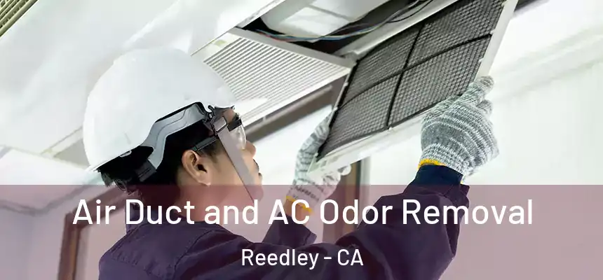  Air Duct and AC Odor Removal Reedley - CA