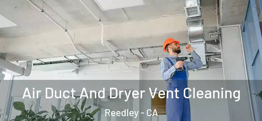  Air Duct And Dryer Vent Cleaning Reedley - CA