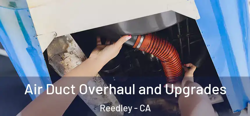  Air Duct Overhaul and Upgrades Reedley - CA