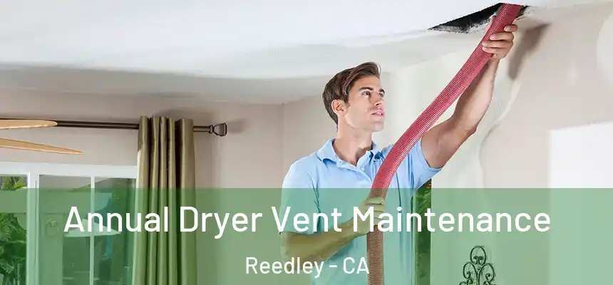  Annual Dryer Vent Maintenance Reedley - CA