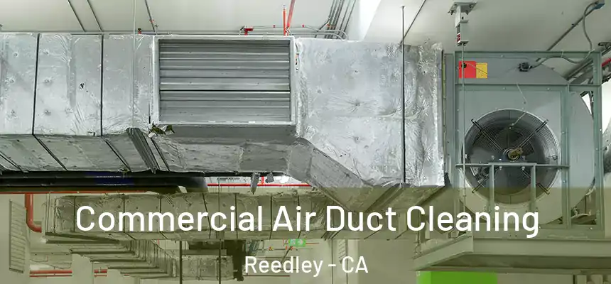  Commercial Air Duct Cleaning Reedley - CA