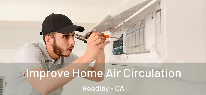  Improve Home Air Circulation Reedley - CA