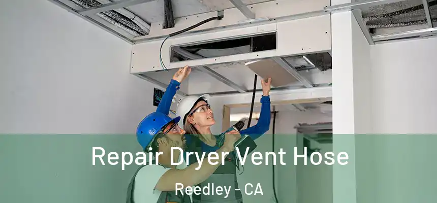  Repair Dryer Vent Hose Reedley - CA